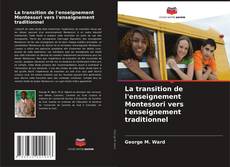 Borítókép a  La transition de l'enseignement Montessori vers l'enseignement traditionnel - hoz