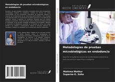 Couverture de Metodologías de pruebas microbiológicas en endodoncia