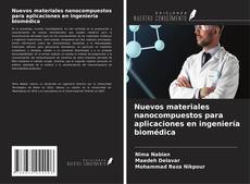 Copertina di Nuevos materiales nanocompuestos para aplicaciones en ingeniería biomédica