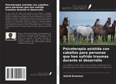 Copertina di Psicoterapia asistida con caballos para personas que han sufrido traumas durante el desarrollo
