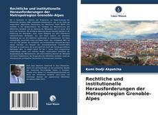 Rechtliche und institutionelle Herausforderungen der Metropolregion Grenoble-Alpes的封面