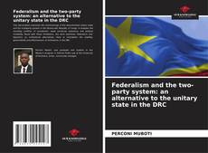 Borítókép a  Federalism and the two-party system: an alternative to the unitary state in the DRC - hoz