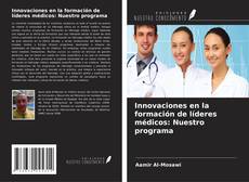 Copertina di Innovaciones en la formación de líderes médicos: Nuestro programa