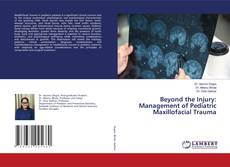 Beyond the Injury: Management of Pediatric Maxillofacial Trauma kitap kapağı