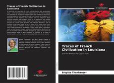 Bookcover of Traces of French Civilization in Louisiana