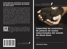 Copertina di Capacidad de suministro de potasio de suelos seleccionados del estado de Akwa-Ibom