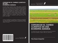 Bookcover of COMUNICAR EL CAMBIO CLIMÁTICO EN UNA ECONOMÍA AGRARIA