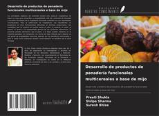 Copertina di Desarrollo de productos de panadería funcionales multicereales a base de mijo