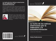Bookcover of La lucha de los nativos americanos por la soberanía y la autodeterminación