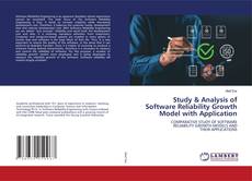 Study & Analysis of Software Reliability Growth Model with Application kitap kapağı