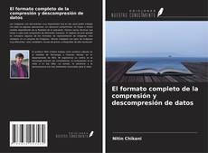 Bookcover of El formato completo de la compresión y descompresión de datos