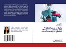 Borítókép a  Photophysics of Sulfa Drugs: For Sensing and Molecular Logic Systems - hoz