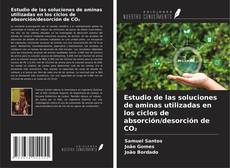 Copertina di Estudio de las soluciones de aminas utilizadas en los ciclos de absorción/desorción de CO₂