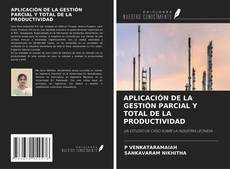 Copertina di APLICACIÓN DE LA GESTIÓN PARCIAL Y TOTAL DE LA PRODUCTIVIDAD