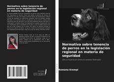 Copertina di Normativa sobre tenencia de perros en la legislación regional en materia de seguridad