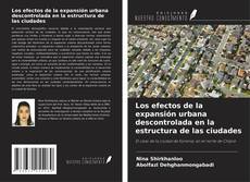Copertina di Los efectos de la expansión urbana descontrolada en la estructura de las ciudades