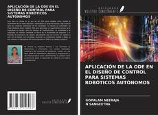 Copertina di APLICACIÓN DE LA ODE EN EL DISEÑO DE CONTROL PARA SISTEMAS ROBÓTICOS AUTÓNOMOS