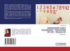 Bookcover of MONTESSORI EARLY CHILDHOOD * EDUCATION (3Y-6Y) - Module-05