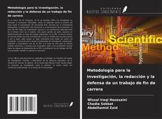 Copertina di Metodología para la investigación, la redacción y la defensa de un trabajo de fin de carrera