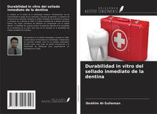 Copertina di Durabilidad in vitro del sellado inmediato de la dentina