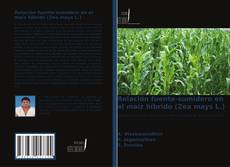 Copertina di Relación fuente-sumidero en el maíz híbrido (Zea mays L.)