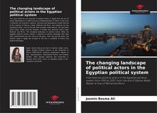 Borítókép a  The changing landscape of political actors in the Egyptian political system - hoz
