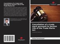 Couverture de Cancellation of a trade mark pursuant to Section 33b of the Trade Marks Act