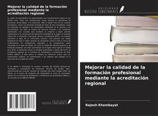 Couverture de Mejorar la calidad de la formación profesional mediante la acreditación regional