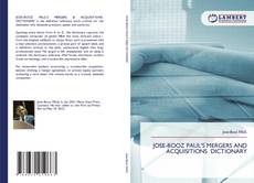 Borítókép a  JOSE-BOOZ PAUL'S MERGERS AND ACQUISITIONS DICTIONARY - hoz