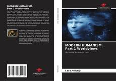 Borítókép a  MODERN HUMANISM. Part 1 Worldviews - hoz