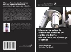 Bookcover of Microperforación de aleaciones difíciles de cortar mediante mecanizado por descarga eléctrica
