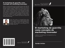 Copertina di El marketing de guerrilla como concepto de marketing innovador