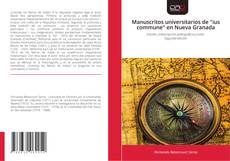 Couverture de Manuscritos universitarios de "ius commune" en Nueva Granada