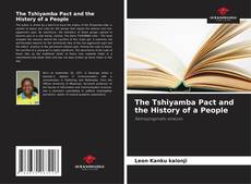 Borítókép a  The Tshiyamba Pact and the History of a People - hoz