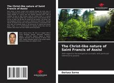 Couverture de The Christ-like nature of Saint Francis of Assisi