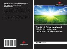 Bookcover of Study of Fusarium head blight in barley and detection of mycotoxins