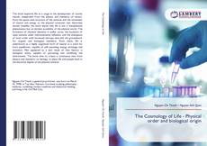 Borítókép a  The Cosmology of Life - Physical order and biological origin - hoz