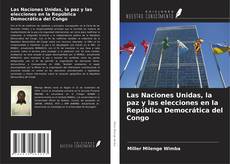 Copertina di Las Naciones Unidas, la paz y las elecciones en la República Democrática del Congo