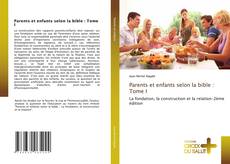 Обложка Parents et enfants selon la bible : Tome I
