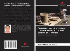Bookcover of Construction of a coffee (Coffea arabica L.) and carbon (C.) model.