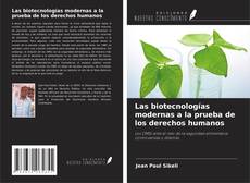Couverture de Las biotecnologías modernas a la prueba de los derechos humanos