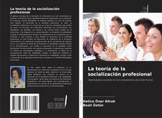 Copertina di La teoría de la socialización profesional