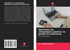 Portada del libro de Aplicações da computação quântica na gestão de marketing