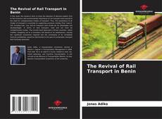 Bookcover of The Revival of Rail Transport in Benin