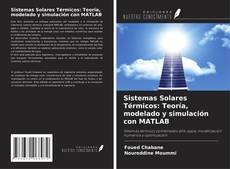 Couverture de Sistemas Solares Térmicos: Teoría, modelado y simulación con MATLAB