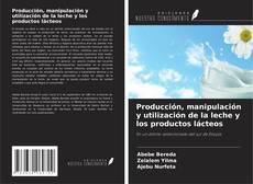 Copertina di Producción, manipulación y utilización de la leche y los productos lácteos