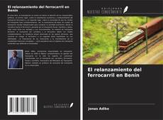 Copertina di El relanzamiento del ferrocarril en Benín