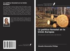 Copertina di La política forestal en la Unión Europea