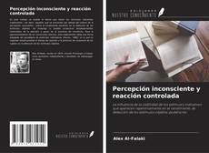 Capa do livro de Percepción inconsciente y reacción controlada 