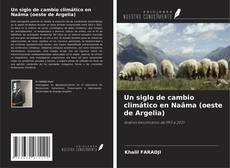 Couverture de Un siglo de cambio climático en Naâma (oeste de Argelia)